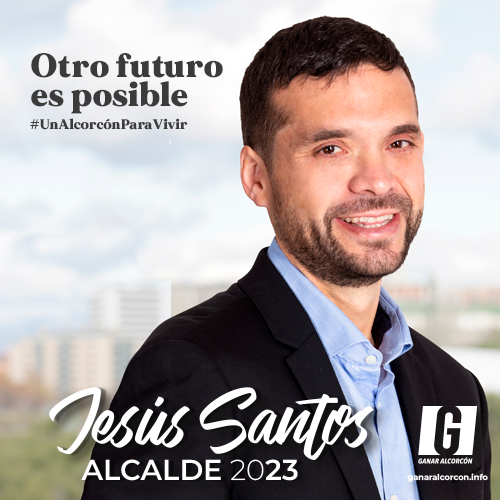 Con Jesús Santos, alcalde de Alcorcón 2023, otro futuro es posible